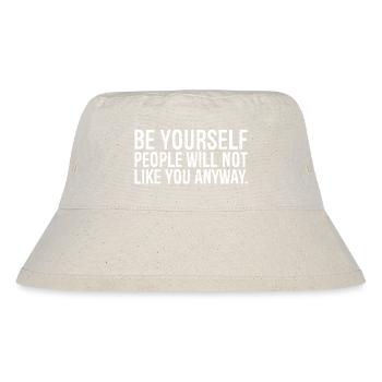 be yourself people will not like you anyway funny - Bob recyclé Stanley/Stella - blanc naturel - Devant
