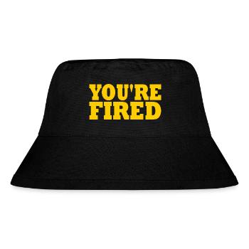 youre fired - Stanley/Stella Recycled Bucket Hat - black - Front