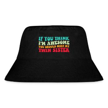 Wenn du denkst, dass ich großartig bin, triff meine Zwillingsschwester IV - Stanley/Stella recycelter Bucket Hat - Schwarz - Vorne
