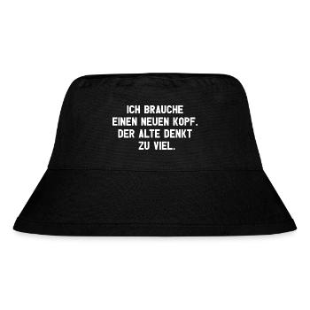 Ich brauche einen neuen Kopf. Der alte denkt.. - Stanley/Stella recycelter Bucket Hat - Schwarz - Vorne