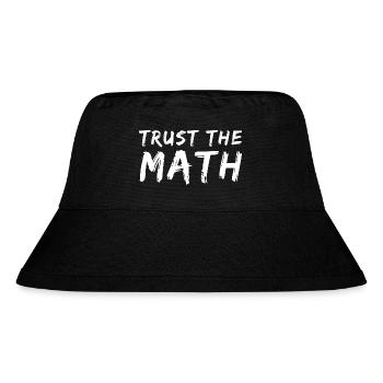 Trust the Math Quote | Funny Math Pun | Math Joke - Stanley/Stella Recycled Bucket Hat - black - Front