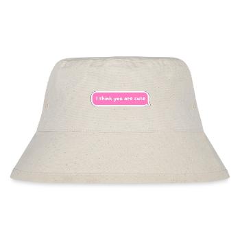 I Think You Are Cute - PinkText Bubble Design - Stanley/Stella Recycled Bucket Hat - natural - Front