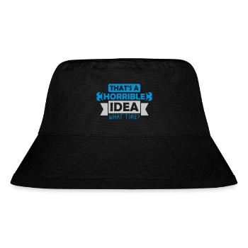 Thats a horrible Idea - Stanley/Stella Recycled Bucket Hat - black - Front