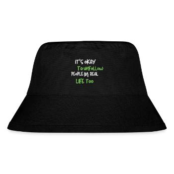 it's okay to unfollow people in real life too - Stanley/Stella recycelter Bucket Hat - Schwarz - Vorne