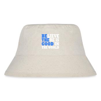 believe there is good in the world - Stanley/Stella recycelter Bucket Hat - Naturweiß - Vorne