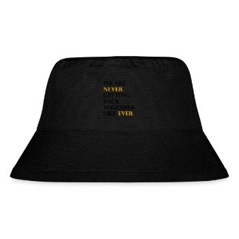 We Are Never Getting Back Together Like Ever - Stanley/Stella Recycled Bucket Hat - black - Front