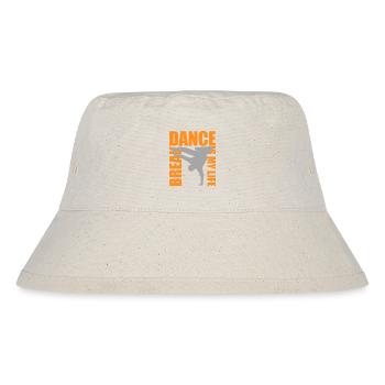 break dance is my life - Stanley/Stella Recycled Bucket Hat - natural - Front