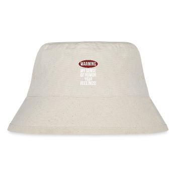 Warnung, dass mein Sinn für Humor deine Gefühle verletzen könnte - Stanley/Stella recycelter Bucket Hat - Naturweiß - Vorne