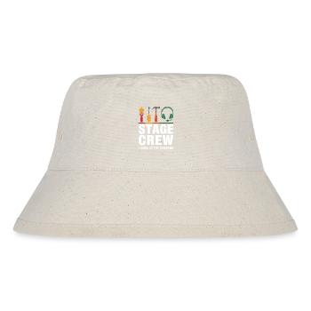 Stage Crew I work in the shadows Backstage Humor - Stanley/Stella Recycled Bucket Hat - natural - Front