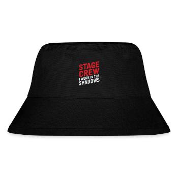 Stage Crew I work in the shadows Backstage Humor - Stanley/Stella Recycled Bucket Hat - black - Front