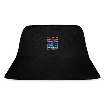 I Can't Adult Today Isn't Looks Good Looks Good - Stanley/Stella recycelter Bucket Hat - Schwarz - Vorne