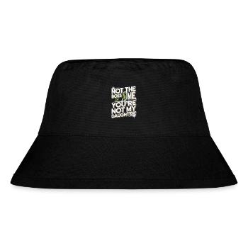 Not the chef of me you are not my daughter - Stanley/Stella Recycled Bucket Hat - black - Front