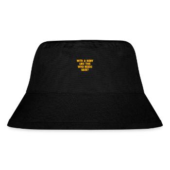 With A Body Like This Who Needs Hair Bald Man - Stanley/Stella Recycled Bucket Hat - black - Front