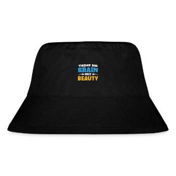 Today no brain, only beauty - Stanley/Stella recycelter Bucket Hat - Schwarz - Vorne