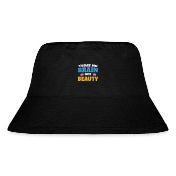 Today no brain, only beauty - Stanley/Stella recycelter Bucket Hat - Schwarz - Vorne