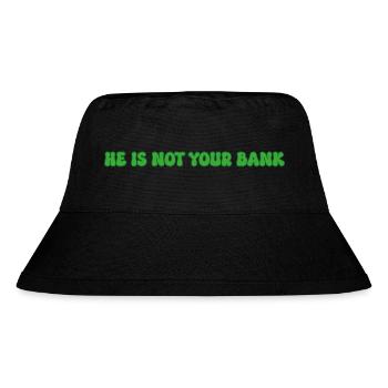 He is not your bank - Stanley/Stella Recycled Bucket Hat - black - Front