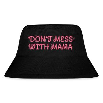 Selbstbewusste Mama – Don’t Mess with Mama - Stanley/Stella recycelter Bucket Hat - Schwarz - Vorne