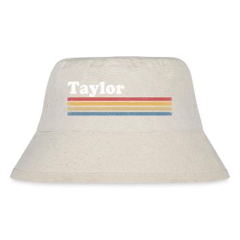 Taylor Name Personalized Birthday Christmas - Stanley/Stella Recycled Bucket Hat - natural - Front