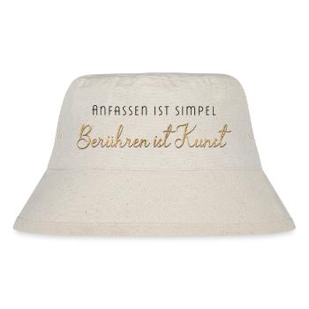 Anfassen ist simpel berühren eine Kunst - Stanley/Stella recycelter Bucket Hat - Naturweiß - Vorne