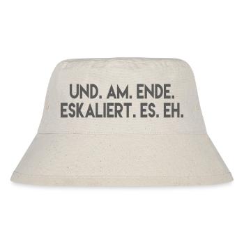 UND AM ENDE ESKALIERT ES EH. Partyshirt - Stanley/Stella recycelter Bucket Hat - Naturweiß - Vorne