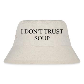 I DON'T TRUST SOUP – Ich traue der Suppe nicht - Stanley/Stella recycelter Bucket Hat - Naturweiß - Vorne