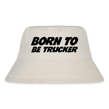 Born to be Trucker - Stanley/Stella Recycled Bucket Hat - natural - Front