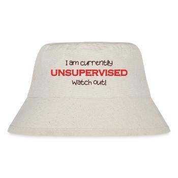Am currently unsupervised, watch out! Funny. - Stanley/Stella Recycled Bucket Hat - natural - Front
