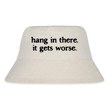 Halte durch, es wird noch schlimmer, sarkastisches Zitat. - Stanley/Stella recycelter Bucket Hat - Naturweiß - Vorne