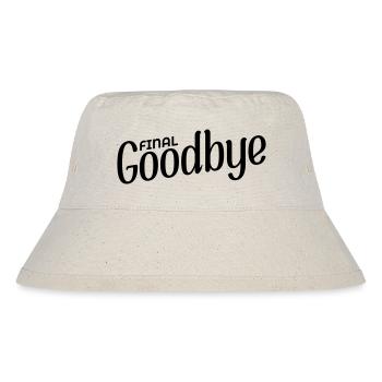 Final Goodbye - Stanley/Stella Recycled Bucket Hat - natural - Front