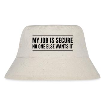 Guaranteed Employment: No One Else Wants It - Stanley/Stella Recycled Bucket Hat - natural - Front