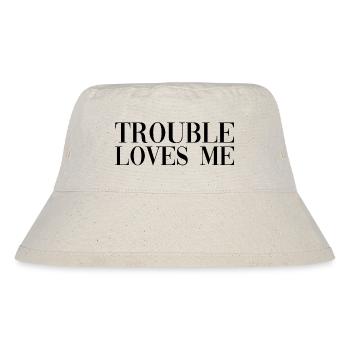 Trouble Loves Me - Stanley/Stella Recycled Bucket Hat - natural - Front