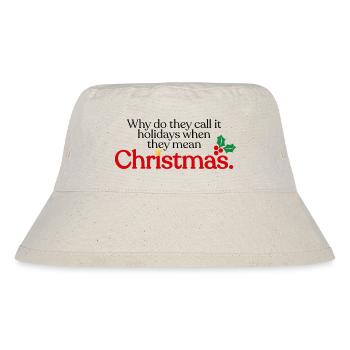 They mean Christmas - Stanley/Stella Recycled Bucket Hat - natural - Front