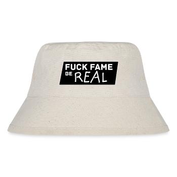 Fuck Fame be real - Stanley/Stella recycelter Bucket Hat - Naturweiß - Vorne