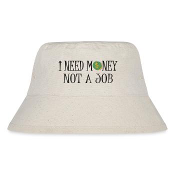 Ich brauche Geld, keinen Job - Stanley/Stella recycelter Bucket Hat - Naturweiß - Vorne