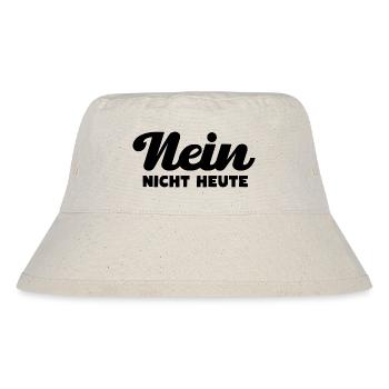 Nein Nicht Heute - Stanley/Stella recycelter Bucket Hat - Naturweiß - Vorne