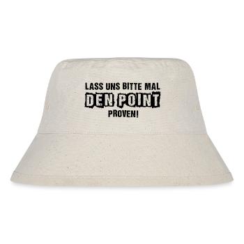 LASS UNS BITTE MAL DEN POINT PROVEN! - Stanley/Stella recycelter Bucket Hat - Naturweiß - Vorne