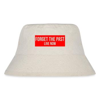 Forget the Past live now - Live in the here and now - Stanley/Stella Recycled Bucket Hat - natural - Front
