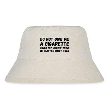 Gib mir auf keinen Fall eine Zigarette - Stanley/Stella recycelter Bucket Hat - Naturweiß - Vorne