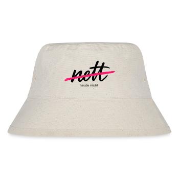Nett - Heute nicht. Das war gestern.  - Stanley/Stella recycelter Bucket Hat - Naturweiß - Vorne