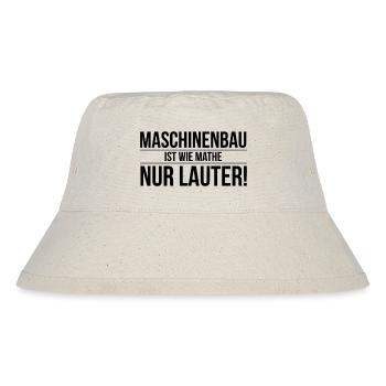 Maschinenbau ist wie Mathe, nur Lauter! - Stanley/Stella recycelter Bucket Hat - Naturweiß - Vorne