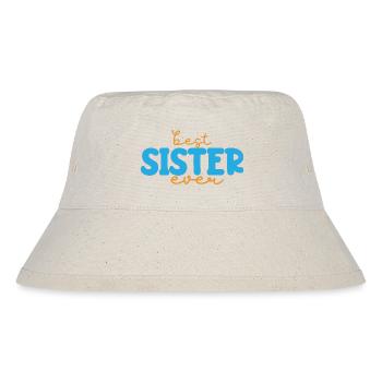 Best Sister - Stanley/Stella Recycled Bucket Hat - natural - Front