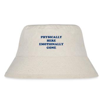 Physically Here - Emotionally Gone - Stanley/Stella recycelter Bucket Hat - Naturweiß - Vorne