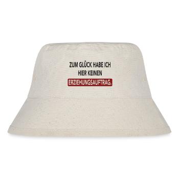 Zum Glück habe ich hier keinen Erziehungsauftrag - Stanley/Stella recycelter Bucket Hat - Naturweiß - Vorne