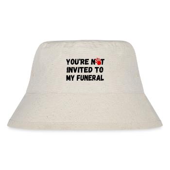Du bist nicht zu meiner Beerdigung eingeladen - Stanley/Stella recycelter Bucket Hat - Naturweiß - Vorne