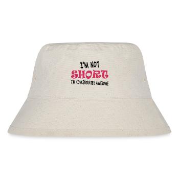 I'm not short, I'm concentrated awesome - Stanley/Stella Recycled Bucket Hat - natural - Front