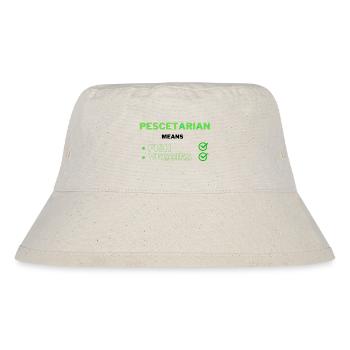 Pescetarian means Fish and Veggies Meaning - Stanley/Stella Recycled Bucket Hat - natural - Front
