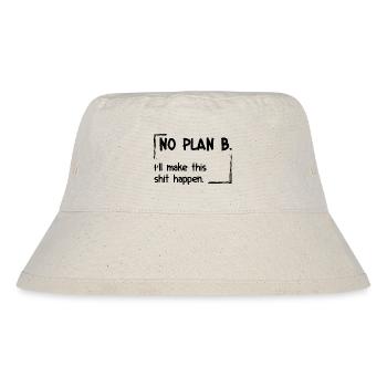 No Plan B. I’ll make this shit happen - Stanley/Stella recycelter Bucket Hat - Naturweiß - Vorne
