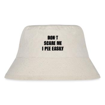 Dont Scare Me I Pee Easily Sarcastic Halloween - Stanley/Stella Recycled Bucket Hat - natural - Front