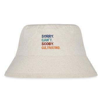Sorry. Can't. Scoby. Cultivating. - Stanley/Stella Recycled Bucket Hat - natural - Front