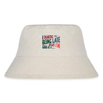 I hate being late but I'm good at it - Stanley/Stella Recycled Bucket Hat - natural - Front